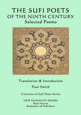 Carte The Sufi Poets of the Ninth Century: Selected Poems Paul Smith