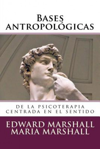 Kniha Bases Antropológicas: de la Psicoterapia Centrada En El Sentido Edward Marshall