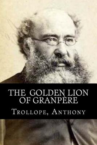 Książka The Golden Lion of Granp?re Trollope Anthony