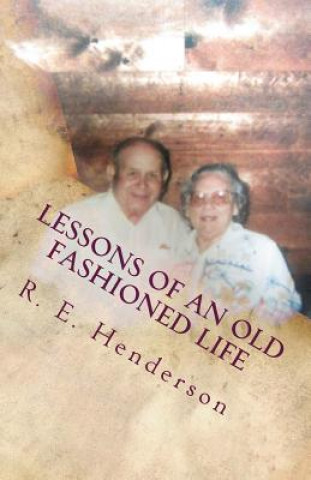 Könyv Lessons of an Old Fashioned Life R E Henderson