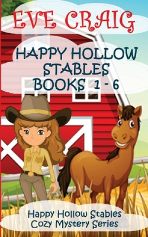 Kniha Happy Hollow Stables Cozy Mystery Series Books 1-6: Happy Hollow Stables Cozy Mystery Series Eve Craig