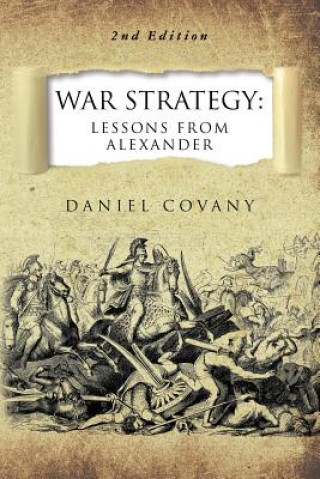 Livro War Strategy: Lessons From Alexander 2nd Edition Daniel Covany