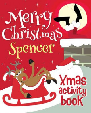 Book Merry Christmas Spencer - Xmas Activity Book: (Personalized Children's Activity Book) Xmasst