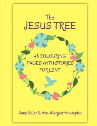 Książka The Jesus Tree - 48 Colouring Pages With Stories For Lent Anna L Sklar