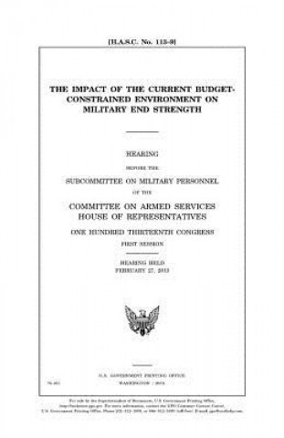 Книга The impact of the current budget-constrained environment on military end strength United States Congress