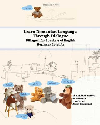Könyv Learn Romanian Language Through Dialogue: Bilingual for Speakers of English Beginner Level A1 Audio tracks inclusive Drakula Arefu