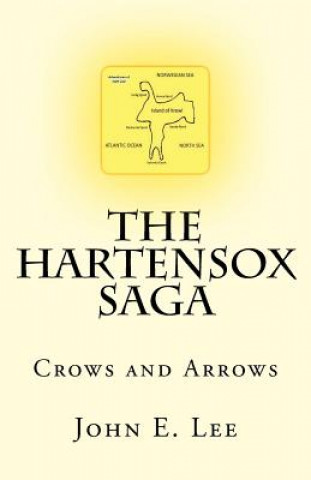 Kniha The Hartensox Saga: Crows and Arrows John E Lee