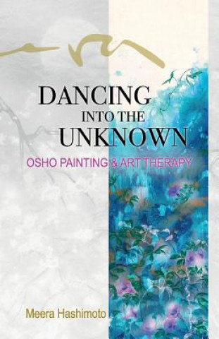 Kniha Dancing into the Unknown Meera Hashimoto
