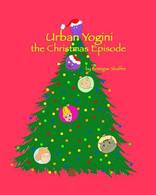 Книга Urban Yogini: The Christmas Episode Bretigne Shaffer