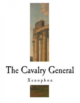 Kniha The Cavalry General: Xenophon Xenophon