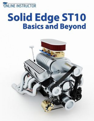 Könyv Solid Edge ST10 Basics and Beyond Online Instructor
