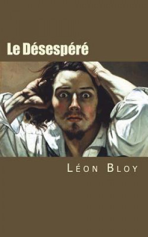 Kniha Le Désespéré Leon Bloy