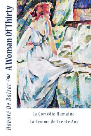 Carte A Woman Of Thirty: La Comédie Humaine: La Femme de Trente Ans Honore De Balzac
