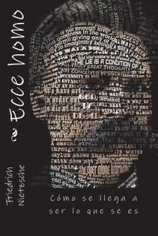 Книга Ecce homo: Cómo se llega a ser lo que se es Friedrich Wilhelm Nietzsche