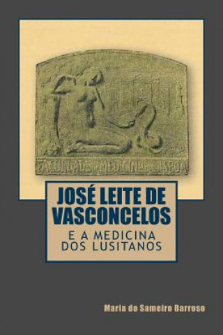 Libro Jose Leite de Vasconcelos e a Medicina dos Lusitanos Maria Do Sameiro Barroso