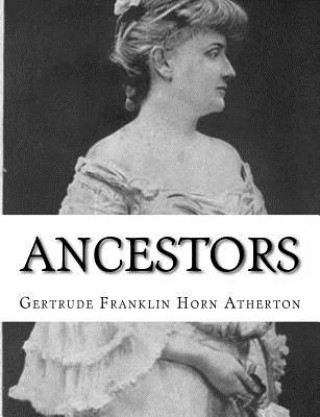 Knjiga Ancestors Gertrude Franklin Horn Atherton