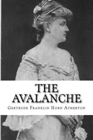 Knjiga The Avalanche Gertrude Franklin Horn Atherton