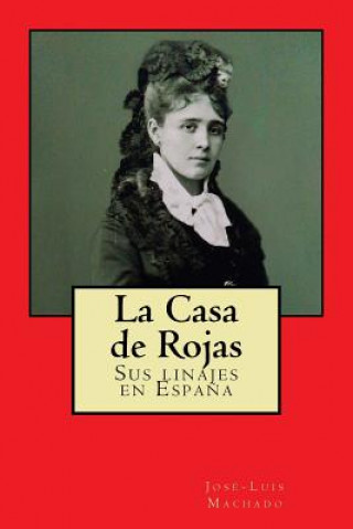 Kniha La Casa de Rojas: Sus linajes en Espa?a Jose-Luis Machado