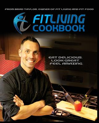 Kniha Fit Living Cookbook Mr Brad Taylor