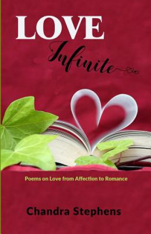 Carte Love Infinite: Poems on Love from Affection to Romance Chandra Stephens