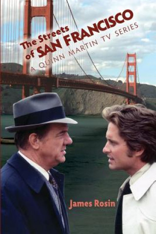 Книга The Streets of San Francisco: A Quinn Martin TV Series James Rosin