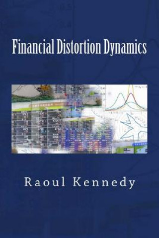 Kniha Financial Distortion Dynamics Raoul Kennedy