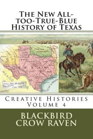 Книга The New All-too-True-Blue History of Texas Blackbird Crow Raven