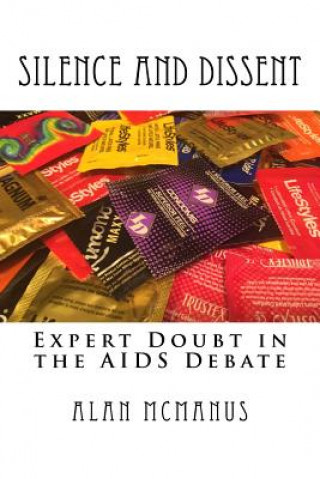 Książka Silence and Dissent: Expert Doubt in the AIDS Debate Alan McManus