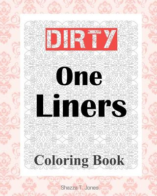 Kniha Dirty One Liners Coloring Book Shazza T Jones