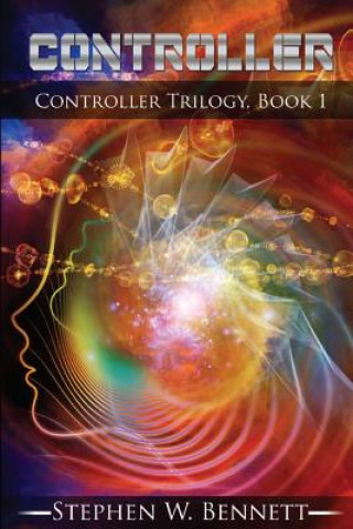 Kniha Controller: Controller Trilogy, Book 1 Stephen W Bennett