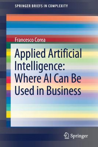 Kniha Applied Artificial Intelligence: Where AI Can Be Used In Business Francesco Corea