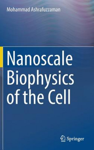 Kniha Nanoscale Biophysics of the Cell Mohammad Ashrafuzzaman