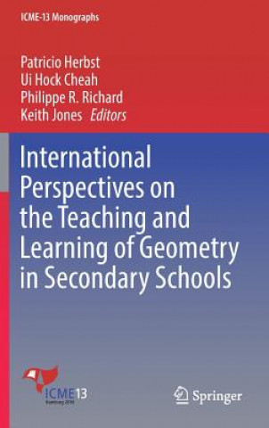 Kniha International Perspectives on the Teaching and Learning of Geometry in Secondary Schools Patricio Herbst