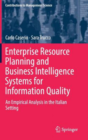 Book Enterprise Resource Planning and Business Intelligence Systems for Information Quality Carlo Caserio