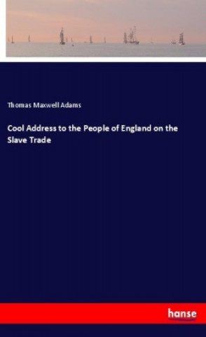 Carte Cool Address to the People of England on the Slave Trade Thomas Maxwell Adams