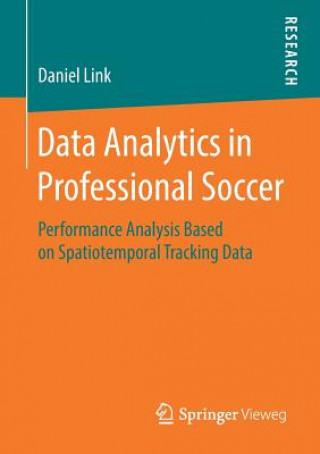 Kniha Data Analytics in Professional Soccer Daniel Link