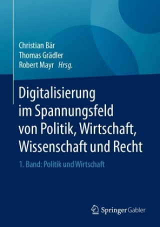 Carte Digitalisierung im Spannungsfeld von Politik, Wirtschaft, Wissenschaft und Recht Christian Bär