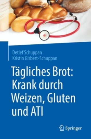 Kniha Tagliches Brot: Krank durch Weizen, Gluten und ATI Detlef Schuppan