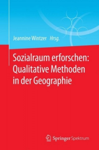 Carte Sozialraum erforschen: Qualitative Methoden in der Geographie Jeannine Wintzer