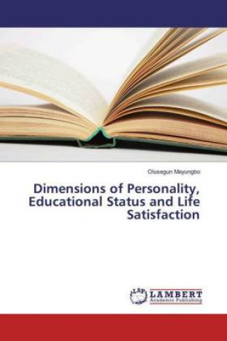 Kniha Dimensions of Personality, Educational Status and Life Satisfaction Olusegun Mayungbo