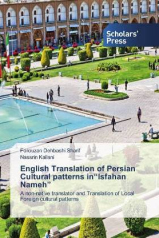 Carte English Translation of Persian Cultural patterns in"Isfahan Nameh" Forouzan Dehbashi Sharif