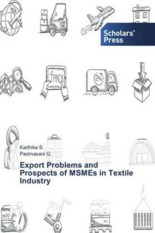 Kniha Export Problems and Prospects of MSMEs in Textile Industry Karthika S.