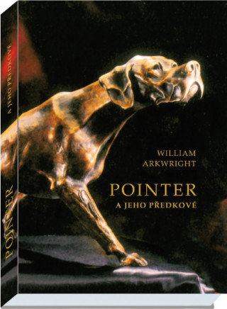 Könyv Pointer a jeho předkové William Arkwright