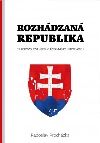 Carte Rozhádzaná republika Radoslav Procházka