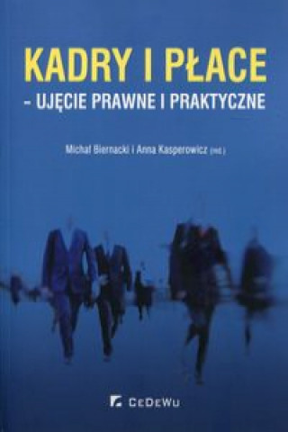 Knjiga Kadry i płace - ujęcie prawne i praktyczne praca zbiorowa