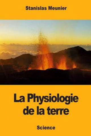 Kniha La Physiologie de la terre Stanislas Meunier