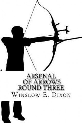 Kniha Arsenal of Arrows Round Three Winslow E Dixon