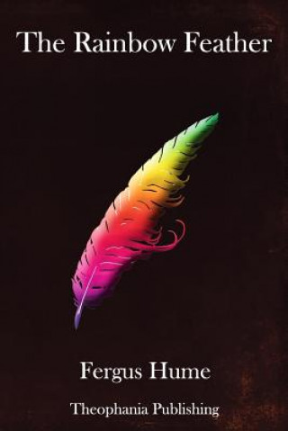 Kniha The Rainbow Feather Fergus Hume