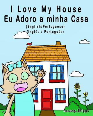 Książka I Love my House - Eu Adoro a minha Casa - English/Portuguese Picture book: Bilingual Edition - English/Portuguese edition Bilingual Kids Books