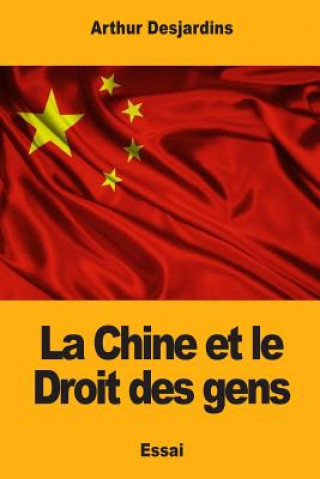 Kniha La Chine et le Droit des gens Arthur Desjardins